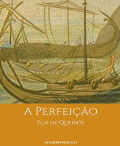 A Perfeição – Eça de Queirós