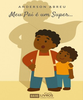 Dia dos Pais – Meu Pai é um Super…