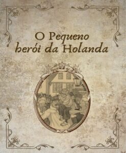 O Pequeno Herói da Holanda – Conto de Bravura