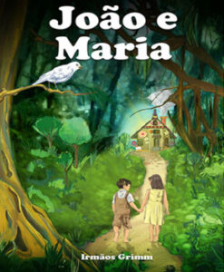 João e Maria – Irmãos Grimm
