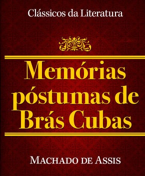 Memórias Póstumas de Brás Cubas – Machado de Assis
