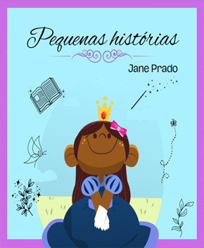 Pequenas Histórias – Jane Prado