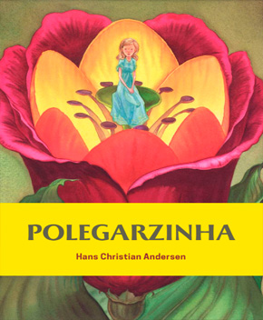 A Polegarzinha – Hans Christian Andersen