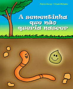 A Sementinha Que Não Queria Nascer – Patrícia K.M.