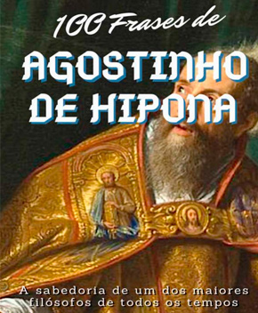 Agostinho de Hipona – 100 Frases