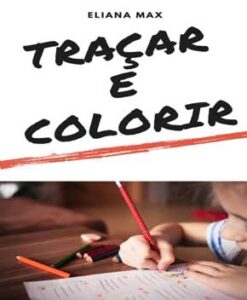 Alfabeto: Traçar e Colorir – Eliana Max