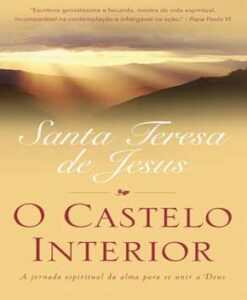 O Castelo Interior – Santa Teresa de Ávila