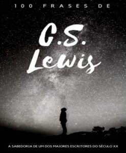 C.S. Lewis – 100 Frases
