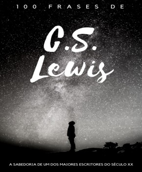C.S. Lewis – 100 Frases