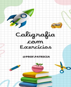 Caligrafia com Exercícios – Professora Patrícia