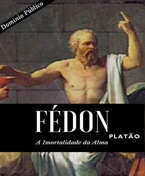 Fédon (a Imortalidade da Alma) – Platão