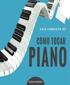 Guia Completo de Como Tocar Piano – Danilo Breda