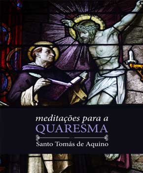Meditações para a Quaresma – Santo Tomás de Aquino