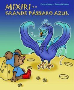 Mixiri e o Grande Pássaro Azul – Patricia & Richard