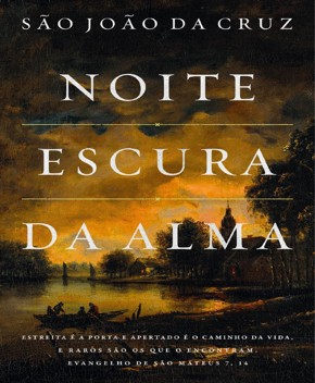 Noite Escura da Alma – São João da Cruz