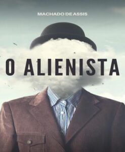 O Alienista – Machado de Assis