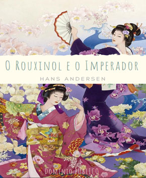 O Rouxinol e o Imperador – Hans Andersen