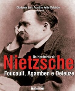 Os Herdeiros de Nietzsche – Foucault, Agamben e Deleuze