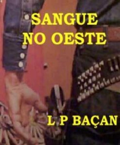Sangue no Oeste – L P Baçan
