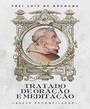 Tratado de Oração e Meditação – Breve Recompilação