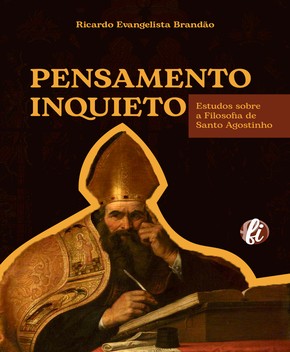 Pensamento Inquieto – Filosofia de Santo Agostinho